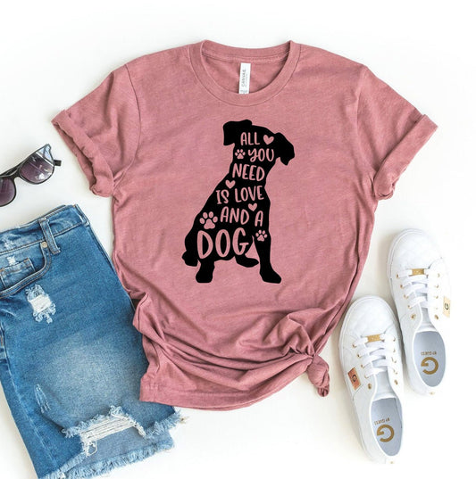 All You Need Is Love And A Dog T-shirt - UrbanNest Co